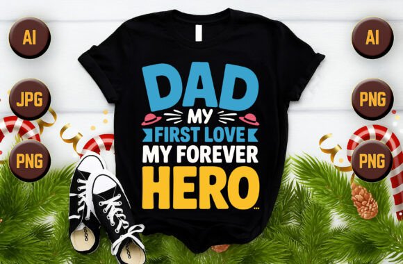 Dad My First Love My Forever Hero Vector: What to Know Before You Print